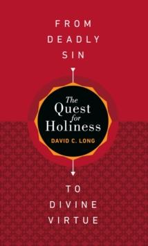 The Quest for Holiness-From Deadly Sin to Divine Virtue