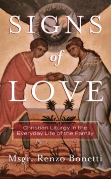 Signs of Love : Christian Liturgy in the Everyday Life of the Family