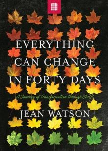 Everything Can Change in Forty Days : A Journey of Transformation in Christ