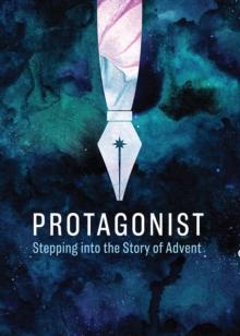 Protagonist : Stepping into the Story of Advent