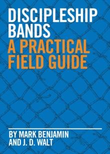 Discipleship Bands : A Practical Field Guide