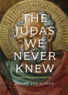 The Judas We Never Knew : A Study on the Life and Letter of Jude