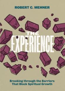 The Experience : Breaking through the Barriers That Block Spiritual Growth