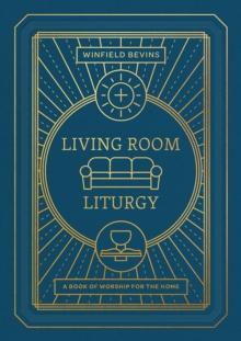 Living Room Liturgy : A Book of Worship for the Home