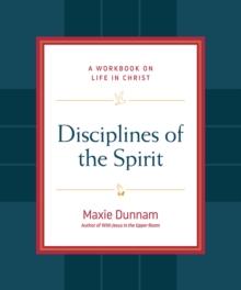 Disciplines of the Spirit : A Workbook on Life in Christ