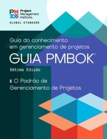 A Guide to the Project Management Body of Knowledge (PMBOK(R) Guide) - Seventh Edition and The Standard for Project Management (BRAZILIAN PORTUGUESE)