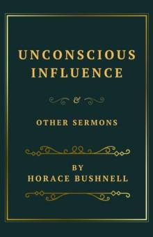 Unconscious Influence and Other Sermons