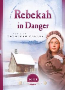 Rebekah in Danger : Peril at Plymouth Colony