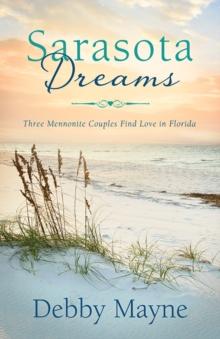 Sarasota Dreams : Three Mennonite Couples Find Love in Florida