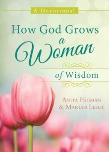 How God Grows a Woman of Wisdom : A Devotional