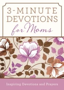 3-Minute Devotions for Moms : Inspiring Devotions and Prayers