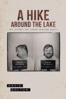 A Hike Around The Lake : My Story of John Wayne Gacy