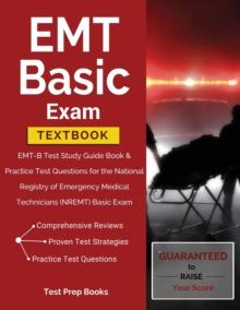 EMT Basic Exam Textbook : EMT-B Test Study Guide Book & Practice Test Questions for the National Registry of Emergency Medical Technicians (NREMT) Basic Exam