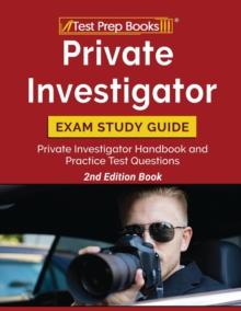 Private Investigator Exam Study Guide : Private Investigator Handbook And Practice Test Questions [2nd Edition Book]