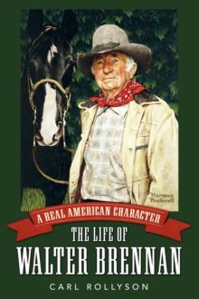 A Real American Character : The Life of Walter Brennan