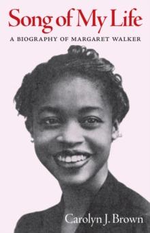 Song of My Life : A Biography of Margaret Walker