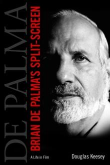 Brian De Palma's Split-Screen : A Life in Film