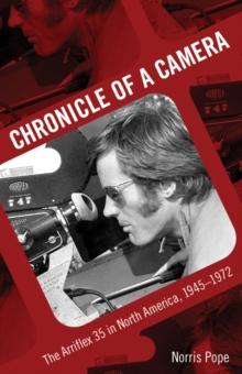 Chronicle of a Camera : The Arriflex 35 in North America, 1945-1972