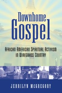 Downhome Gospel : African American Spiritual Activism in Wiregrass Country