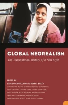 Global Neorealism : The Transnational History of a Film Style