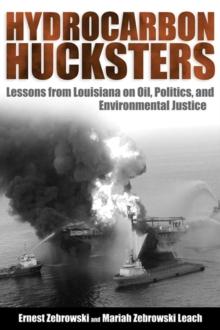 Hydrocarbon Hucksters : Lessons from Louisiana on Oil, Politics, and Environmental Justice