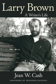 Larry Brown : A Writer's Life