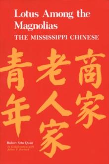 Lotus Among the Magnolias : The Mississippi Chinese