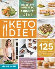 The Keto Diet : The Complete Guide to a High-Fat Diet