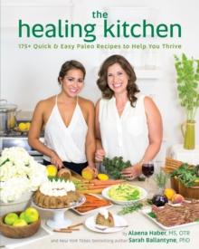 The Healing Kitchen : 175 + Quick and Easy Paleo Recipes to Help You Thrive