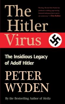 The Hitler Virus : The Insidious Legacy of Adolph Hitler