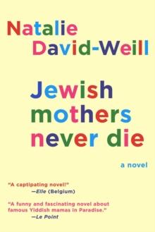 Jewish Mothers Never Die : A Novel