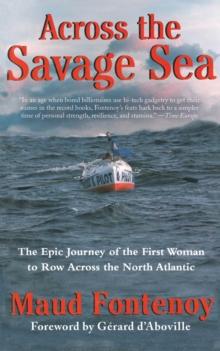 Across the Savage Sea : The Epic Journey of the First Woman to Row Across the North Atlantic