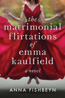 The Matrimonial Flirtations of Emma Kaulfield : A novel