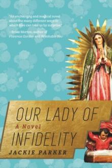 Our Lady of Infidelity : A Novel