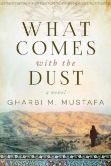 What Comes with the Dust : A Novel