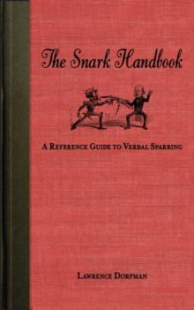 The Snark Handbook : A Reference Guide to Verbal Sparring