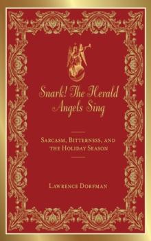 Snark! The Herald Angels Sing : Sarcasm, Bitterness and  the Holiday Season