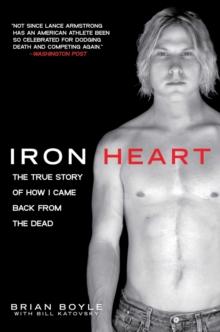 Iron Heart : The True Story of How I Came Back from the Dead