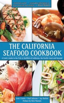 The California Seafood Cookbook : A Cook's Guide to the Fish and Shellfish of California, the Pacific Coast, and Beyond