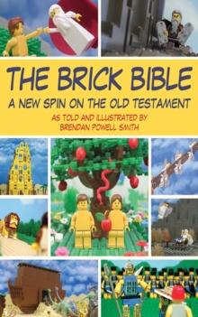 The Brick Bible : A New Spin on the Old Testament