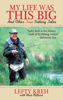 My Life Was This Big : And Other True Fishing Tales