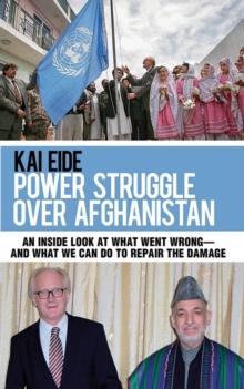 Power Struggle Over Afghanistan : An Inside Look at What Went Wrong--and What We Can Do to Repair the Damage