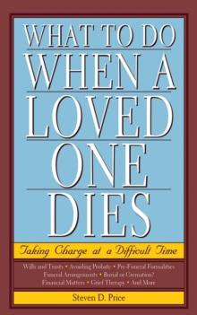 What to Do When a Loved One Dies : Taking Charge at a Difficult Time