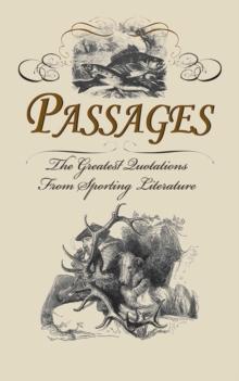 Passages : The Greatest Quotes from Sporting Literature