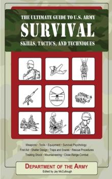 The Ultimate Guide to U.S. Army Survival Skills, Tactics, and Techniques