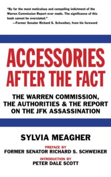 Accessories After the Fact : The Warren Commission, the Authorities & the Report on the JFK Assassination