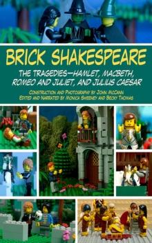 Brick Shakespeare : The Tragedies-Hamlet, Macbeth, Romeo and Juliet, and Julius Caesar