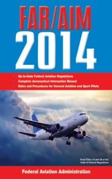 Federal Aviation Regulations/Aeronautical Information Manual 2014