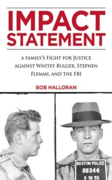 Impact Statement : A Family's Fight for Justice against Whitey Bulger, Stephen Flemmi, and the FBI