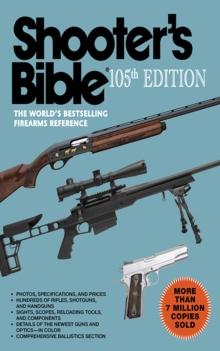 Shooter's Bible, 105th Edition : The World's Bestselling Firearms Reference